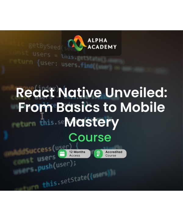 React Native Unveiled: From Basics to Mobile Mastery Alpha Academy Code Key GLOBAL
